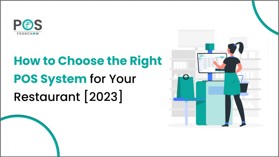 How to Choose the Right POS System for Your Restaurant [2023]
